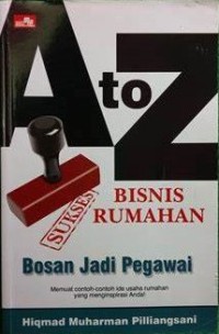 Image of A to Z BISNIS RUMAHAN Bosan Jadi Pegawai