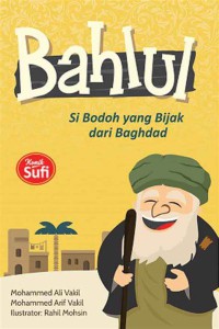 Image of Bahlul : Si bodoh yang bijak dari Baghdad