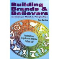Image of Building brands & believers : membangun merek dan pengikutnya