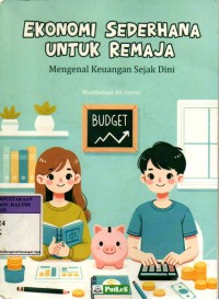Image of Ekonomi Sederhana Untuk Remaja ; Mengenal Keuangan Sejak Dini