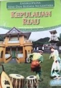 Image of Ensiklopedia seni dan hidup Nusantara Kepulauan Riau