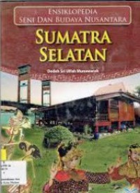 Image of Ensiklopedia seni dan hidup Nusantara, Sumatra Selatan