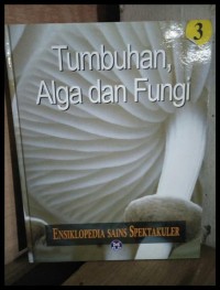 Image of Ensiklopedia Sains Spektakuler tumbuhan, alga dan fungi 3