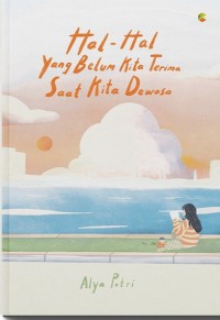 Image of Hal-Hal yang Belum Kita Terima Saat Kita Dewasa