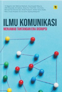 Image of ILMU KOMUNIKASI;MENJAWAB TANTANGAN ERA DISRUPSI