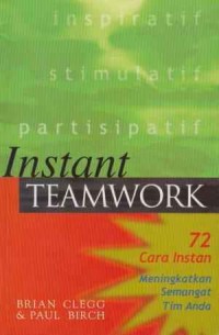 Image of Instant Teamwork 72 Cara instan meningkatkan semangat tim anda