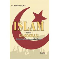 Image of ISLAM versus Demokrasi Menguak Mitos, Menemukan Solusi