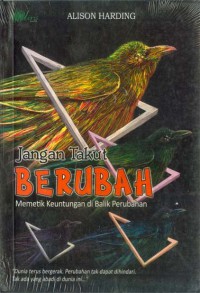 Image of Jangan Takut  Berubah Memetik Keuntungan  di Balik Perubahan