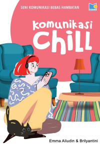 Image of Komunikasi Chill - Seni Komunikasi Bebas Hambatan