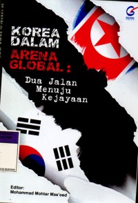 Image of Korea dalam arena Global ; Dua Jalan Menuju Kejayaan