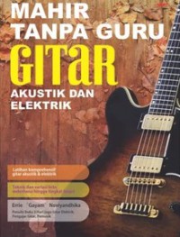 Image of Mahir Tanpa Guru: Gitar Akustik dan Elektrik