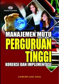 Image of MANAJEMEN MUTU PERGURUAN TINGGI KOREKSI DAN IMPLEMENTASI