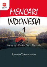 Image of Mencari Indonesia 1:Demografi Politik Pasca Suharto