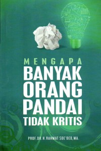 Image of Mengapa Banyak Orang Pandai Tidak Kritis