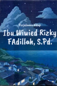 Image of Perjalanan Hidup Ibu Wiwied Riezky Fadillah, S.Pd