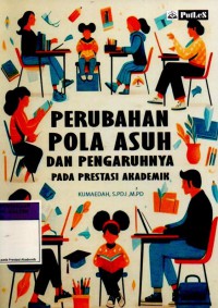 Image of Perubahan Pola Asuh dan Pengaruhnya Pada Prestasi Akademi
