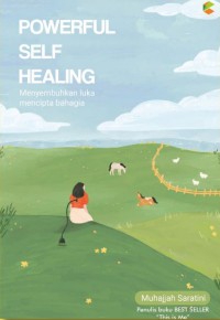 Image of Powerful Self Healing Menyembuhkan Luka Menciptakan Bahagia