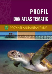 Image of Profil Dan Atlas Tematik Provinsi Kalimantan Timur
