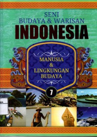 Image of Seni Budaya & Warisan Indonesia 7 : Manusia & Lingkungan Hidup
