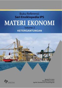 Image of Seri Ensiklopedia IPS  Materi ekonomi volume 2 Ketergantungan