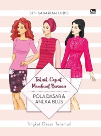 Image of Teknik cepat membuat busana pola dasar dan aneka blus : tingkat dasar terampil