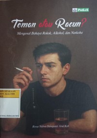 Image of Teman atau Racun? : Mengenal Bahaya Rokok, Alkohol dan Narkoba
