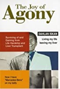 Image of The Joy of Agony  Dahlan Iskan Living My Life Leaving my leaver
