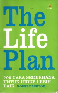 Image of The Life Plan: 700 Cara Sederhana Untuk Hidup Lebih Baik