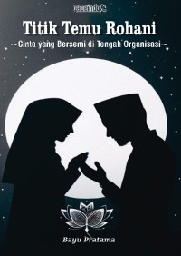 Image of Titik Temu Rohani; Cinta yang Bersemi di Tengah Organisasi