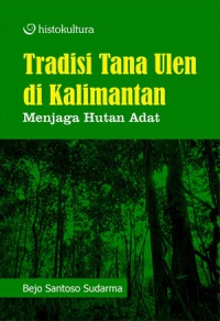 Image of Tradisi Tana Ulen di Kalimantan ; Menjaga Hutan Adat