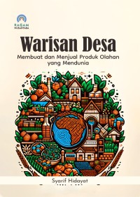 Image of Warisan desa : membuat dan menjual produk olahan yang mendunia
