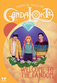 Image of Welcome to the fandom : magical tales of gandaloka